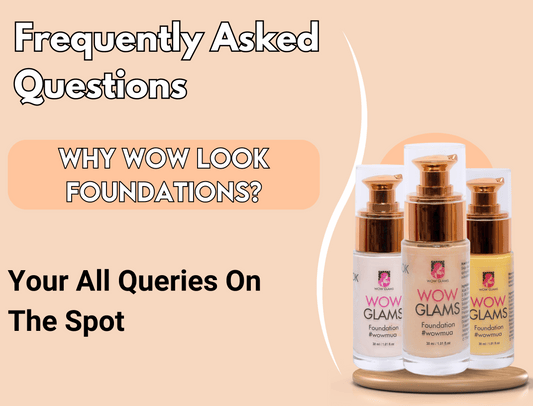 Wow Glams foundation makeup, best foundation, silk foundation, matte foundation, foundation shades