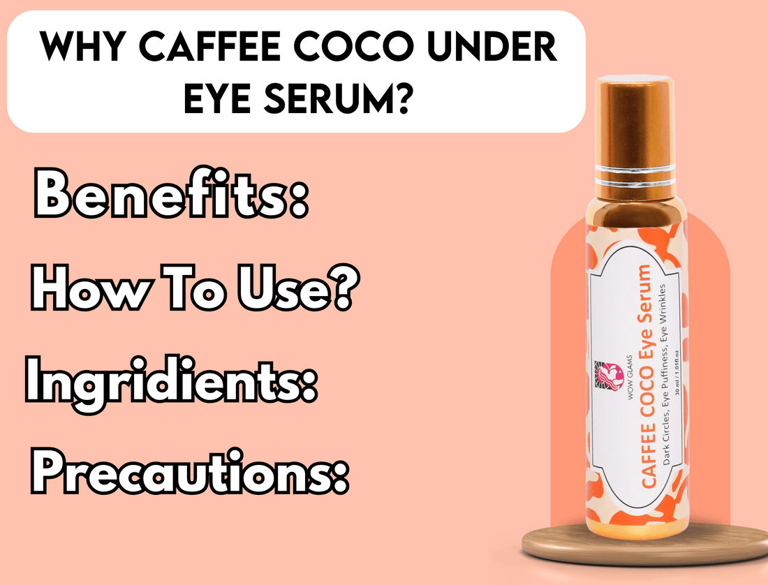 Wow Glams Caffe Coco Under Eye Serum  100% Organic Under Eye Repair Serum